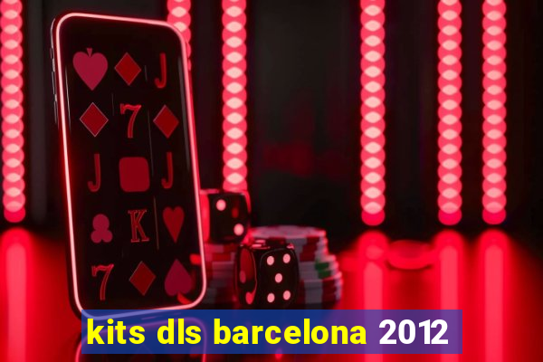 kits dls barcelona 2012